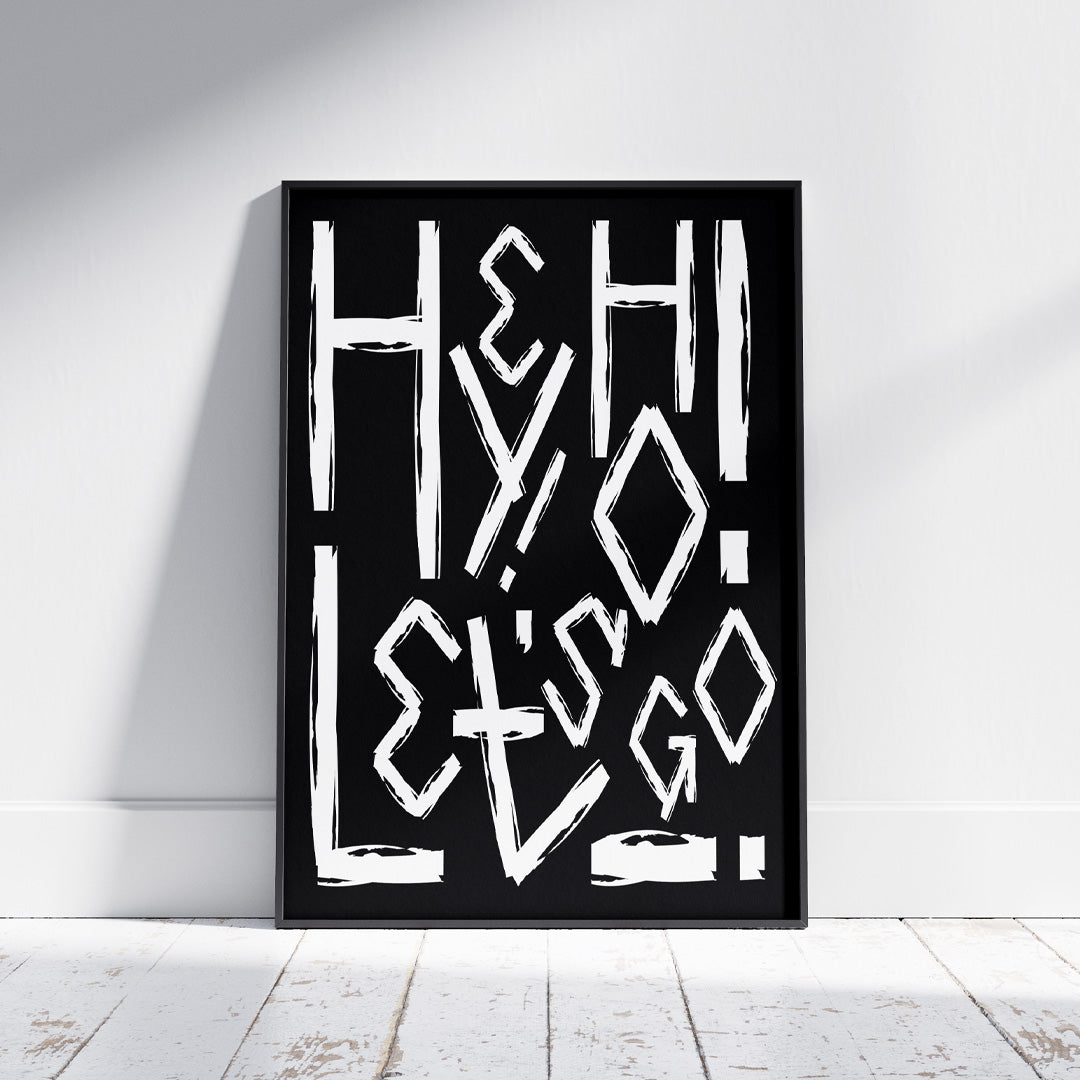 Hey Ho Hey Ho Let's Go Wall Decor Poster Print